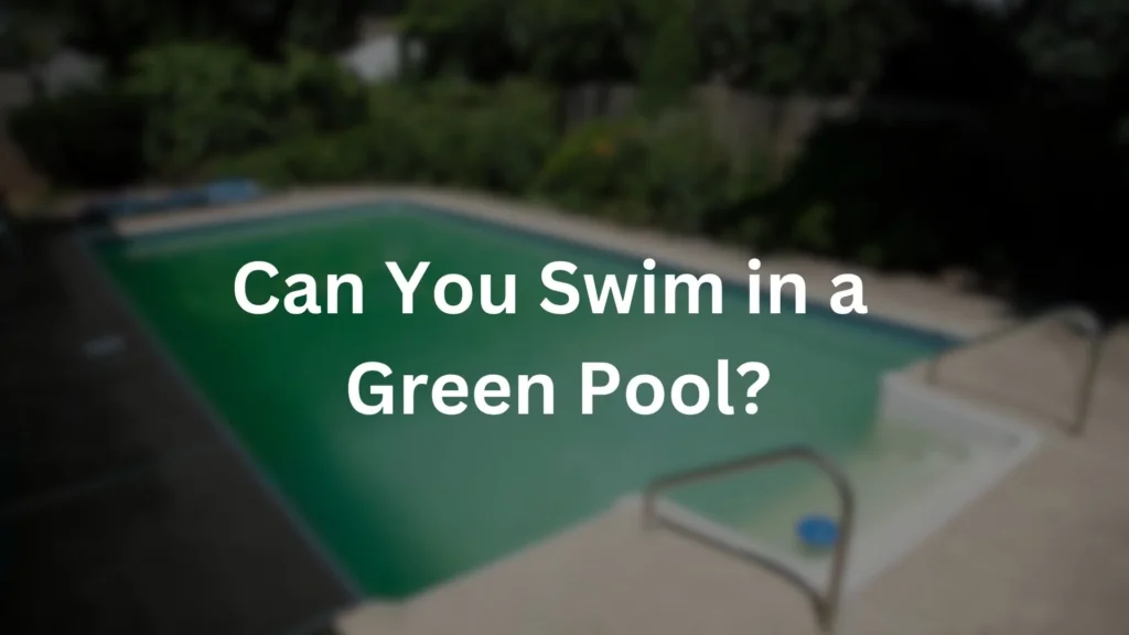 can you swim in green pool
