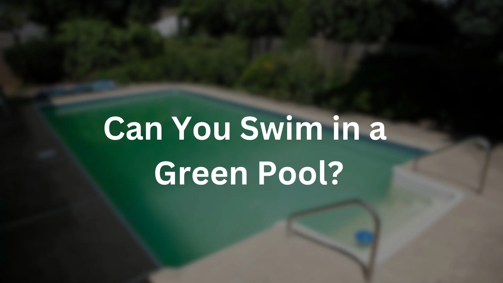 Can You Swim in a Green Pool?