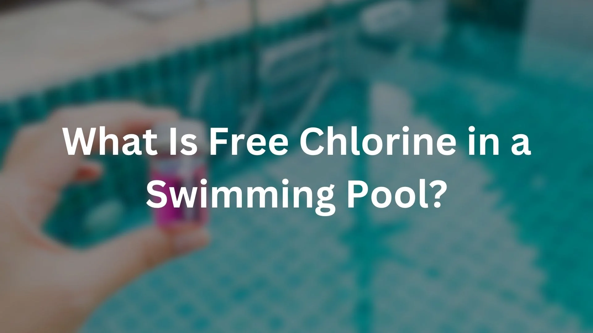 What Is Free Chlorine in a Swimming Pool?