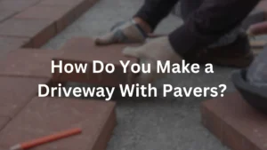 How Do You Make a Driveway With Pavers?
