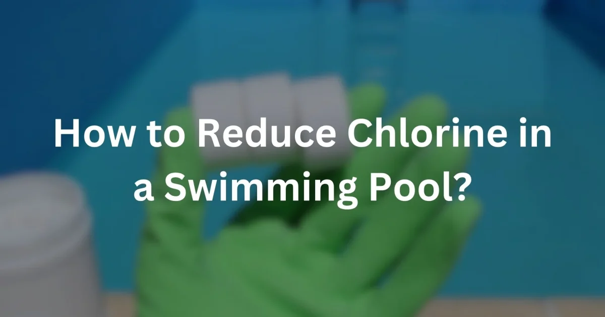 Reduce Chlorine in a swimming pool