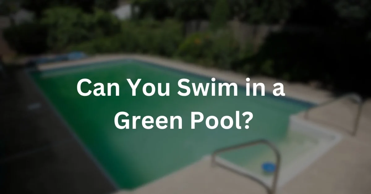 can you swim in green pool