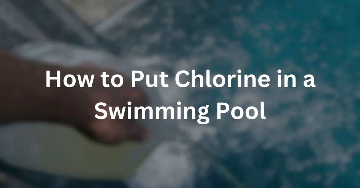 how to put chlorine in a swimming pool
