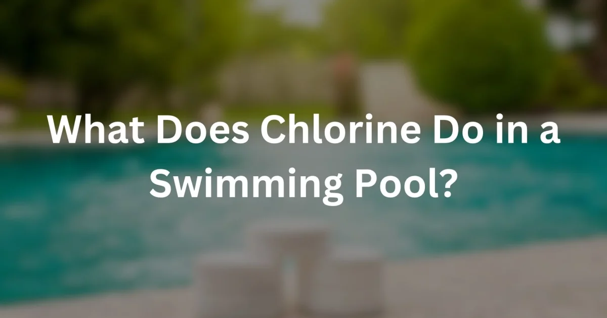 what does chlorine do in a swimming pool